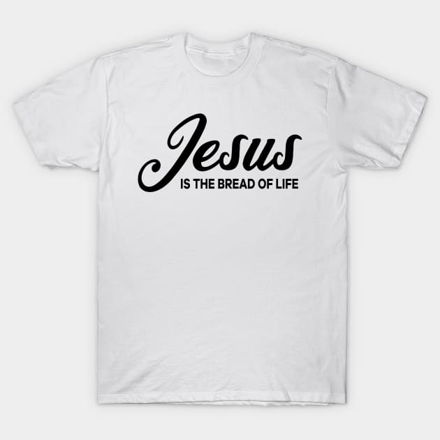Jesus is the bread of life Christian T-Shirt by thelamboy